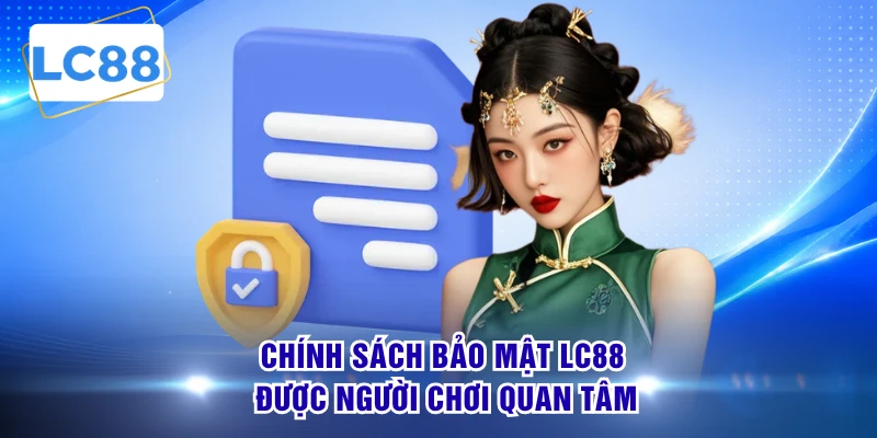 Chính sách bảo mật LC88 được người chơi quan tâm