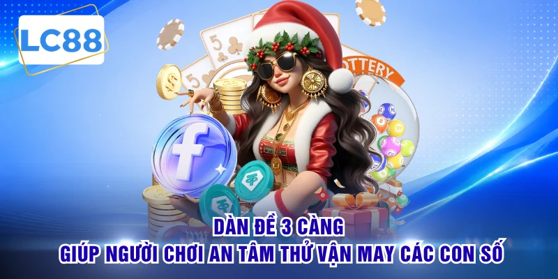 Dàn đề 3 càng giúp người chơi an tâm thử vận may các con số