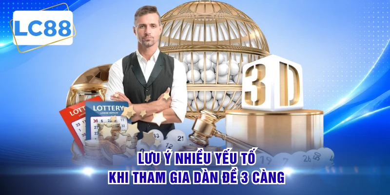 Lưu ý nhiều yếu tố khi tham gia dàn đề 3 càng