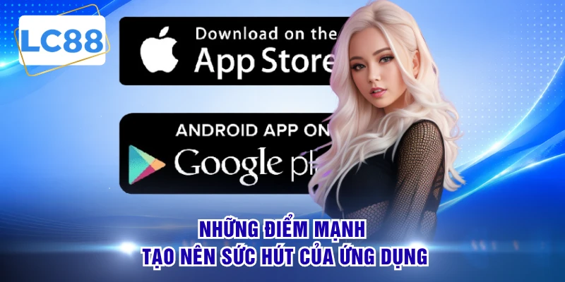 Những điểm mạnh tạo nên sức hút của ứng dụng