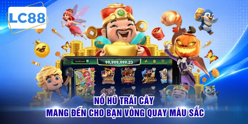 Nổ hũ trái cây mang đến cho bạn vòng quay màu sắc