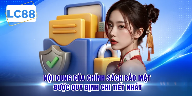 Nội dung của chính sách bảo mật được quy định chi tiết nhất