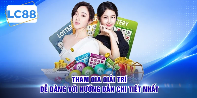 Tham gia giải trí dễ dàng với hướng dẫn chi tiết nhất