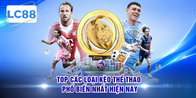 Top các loại kèo thể thao phổ biến nhất hiện nay