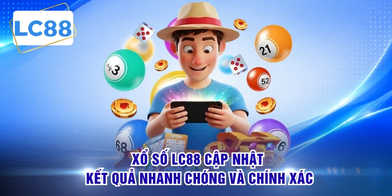 Xổ số LC88 cập nhật kết quả nhanh chóng và chính xác