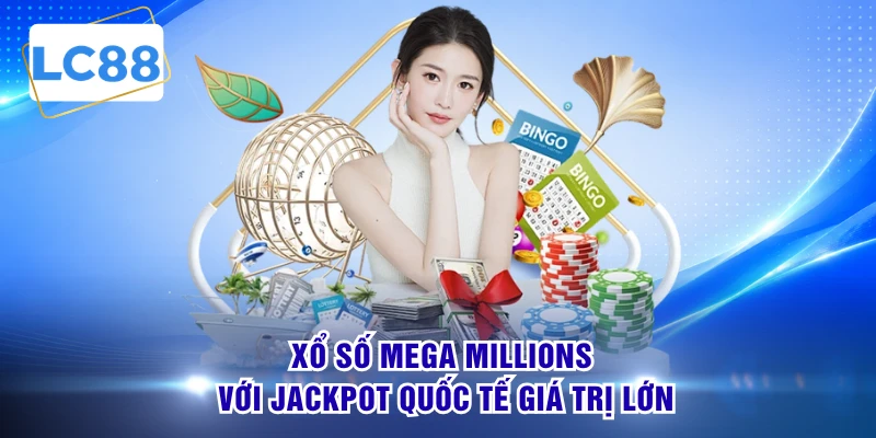 Xổ số Mega Millions với jackpot quốc tế giá trị lớn